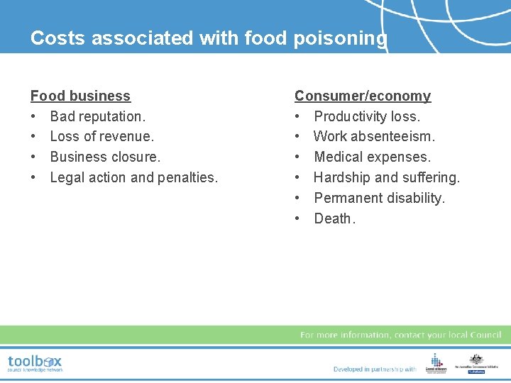 Costs associated with food poisoning Food business • Bad reputation. • Loss of revenue.