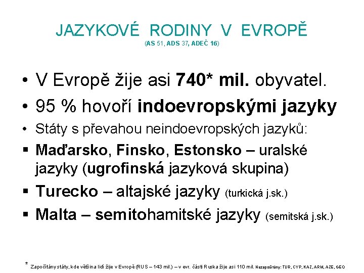 JAZYKOVÉ RODINY V EVROPĚ (AS 51, ADS 37, ADEČ 16) • V Evropě žije