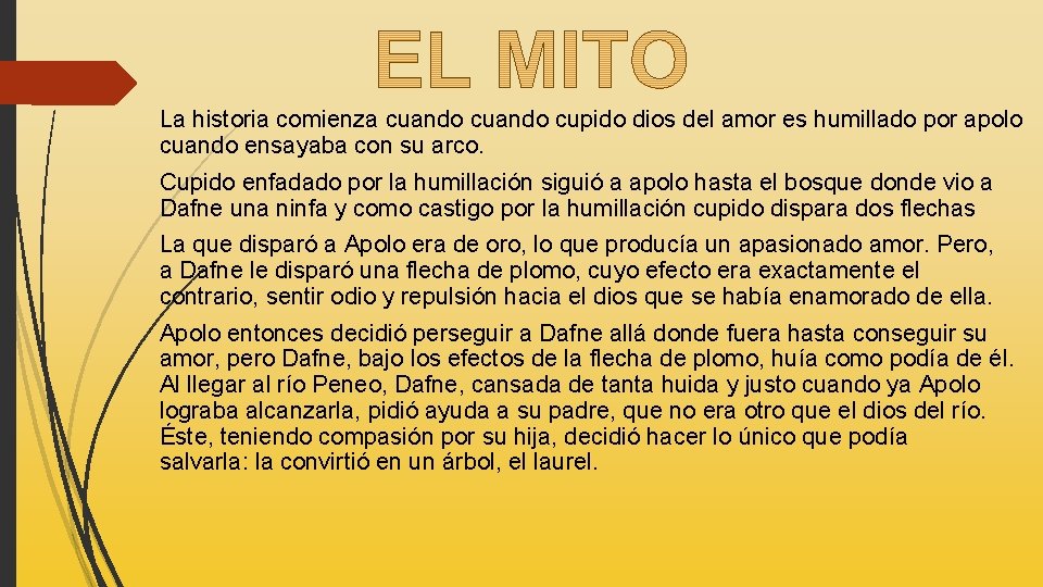 La historia comienza cuando cupido dios del amor es humillado por apolo cuando ensayaba