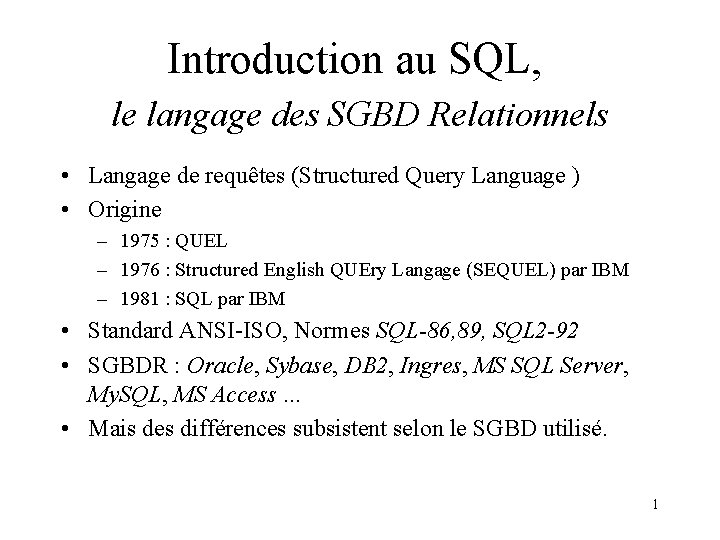 Introduction au SQL, le langage des SGBD Relationnels • Langage de requêtes (Structured Query