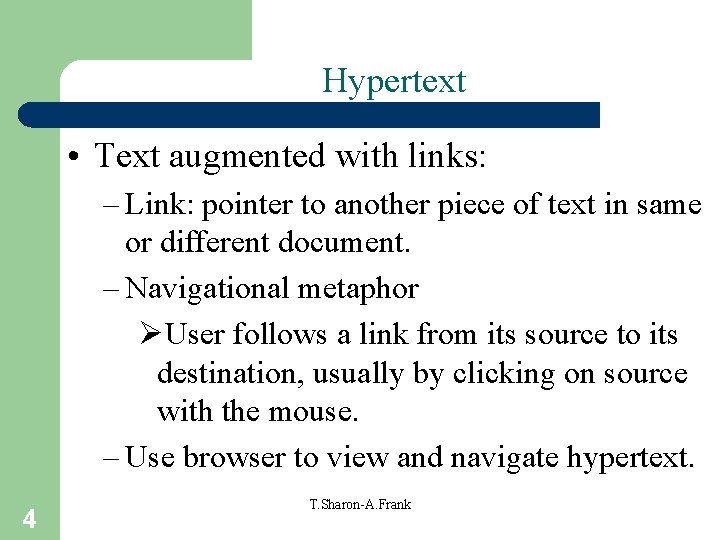 Hypertext • Text augmented with links: – Link: pointer to another piece of text