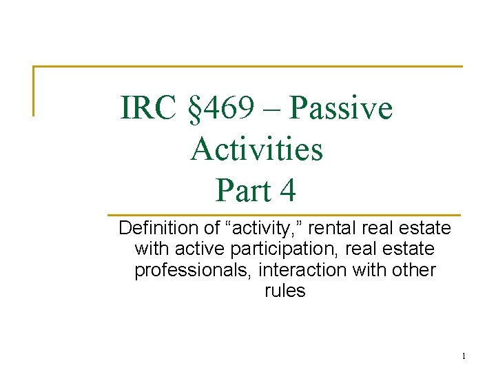 IRC § 469 – Passive Activities Part 4 Definition of “activity, ” rental real
