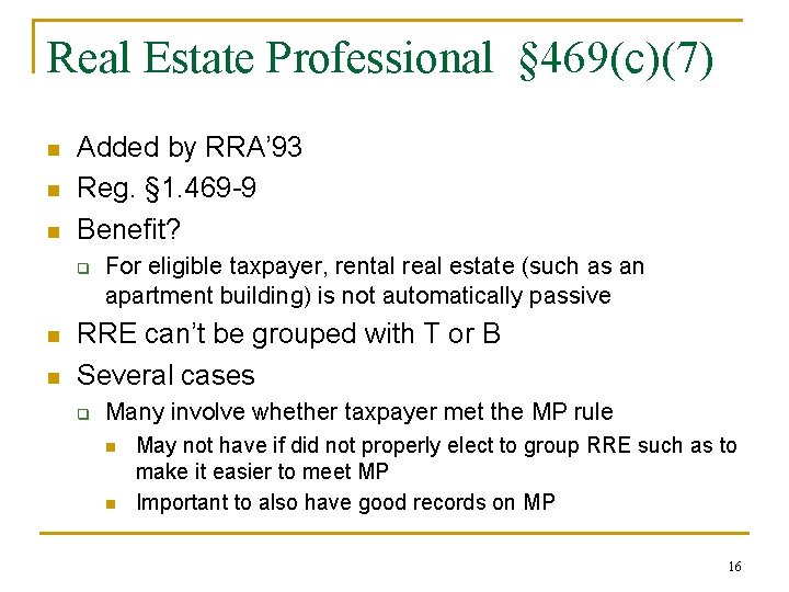 Real Estate Professional § 469(c)(7) n n n Added by RRA’ 93 Reg. §