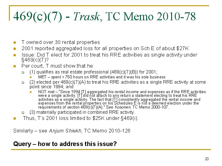 469(c)(7) - Trask, TC Memo 2010 -78 n n T owned over 30 rental