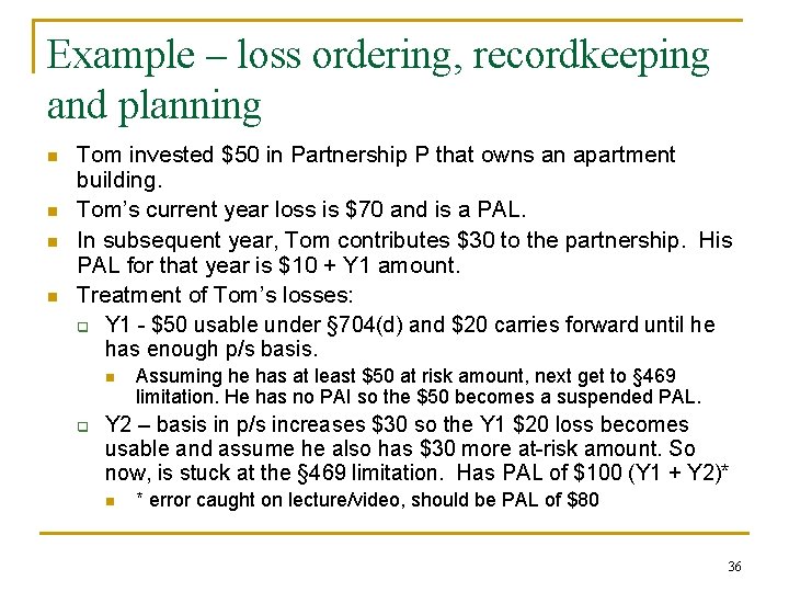 Example – loss ordering, recordkeeping and planning n n Tom invested $50 in Partnership