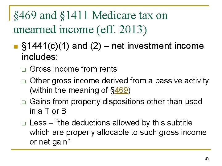 § 469 and § 1411 Medicare tax on unearned income (eff. 2013) n §