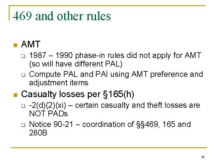 469 and other rules n AMT q q n 1987 – 1990 phase-in rules