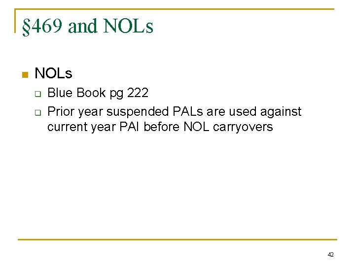 § 469 and NOLs n NOLs q q Blue Book pg 222 Prior year