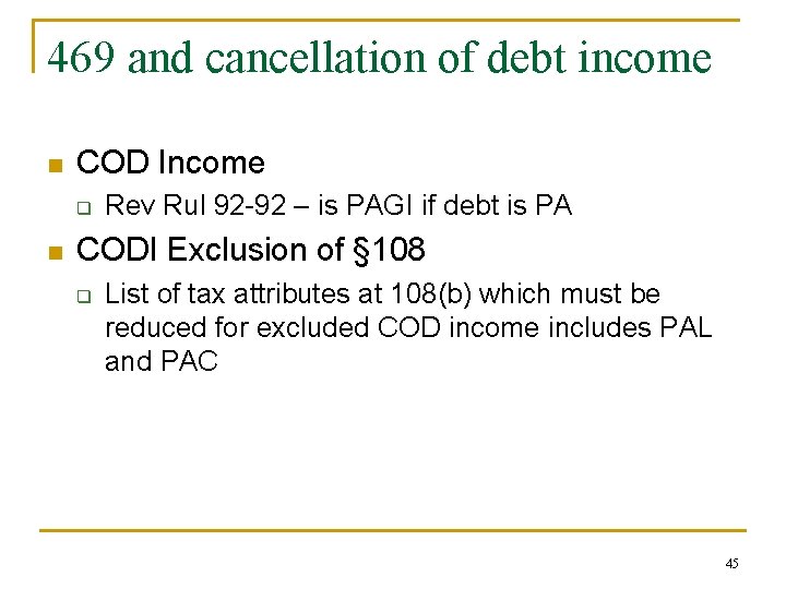 469 and cancellation of debt income n COD Income q n Rev Rul 92