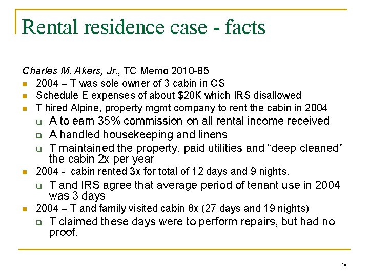 Rental residence case - facts Charles M. Akers, Jr. , TC Memo 2010 -85