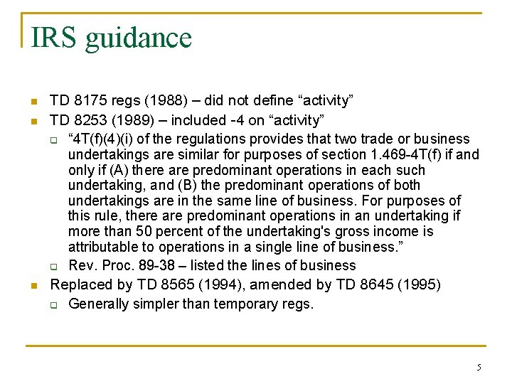 IRS guidance n n n TD 8175 regs (1988) – did not define “activity”