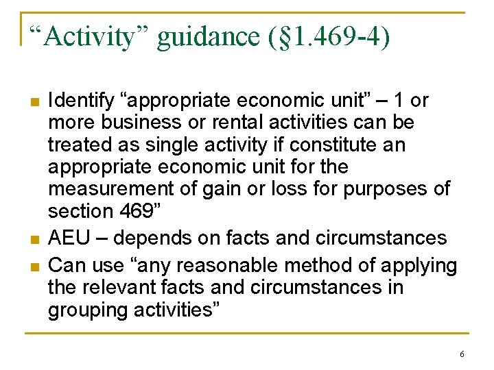 “Activity” guidance (§ 1. 469 -4) n n n Identify “appropriate economic unit” –