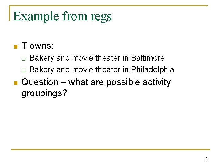 Example from regs n T owns: q q n Bakery and movie theater in