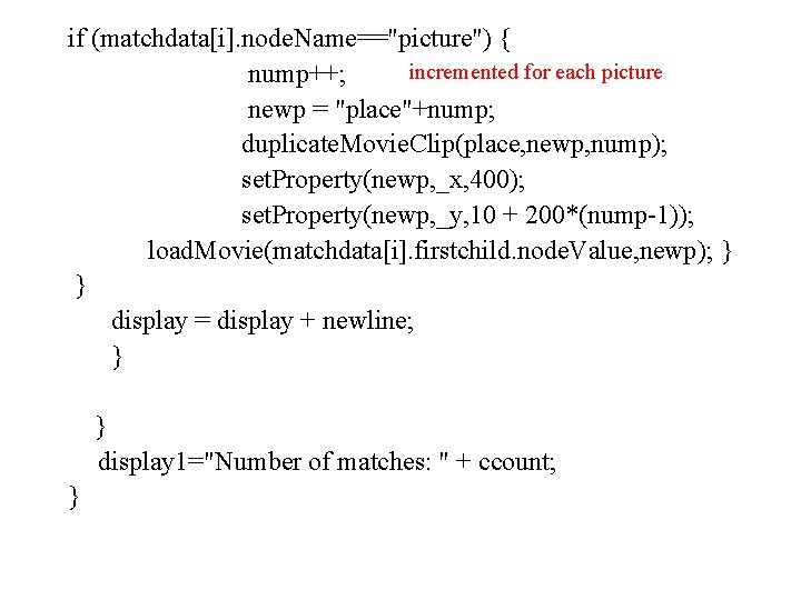 if (matchdata[i]. node. Name=="picture") { incremented for each picture nump++; newp = "place"+nump; duplicate.