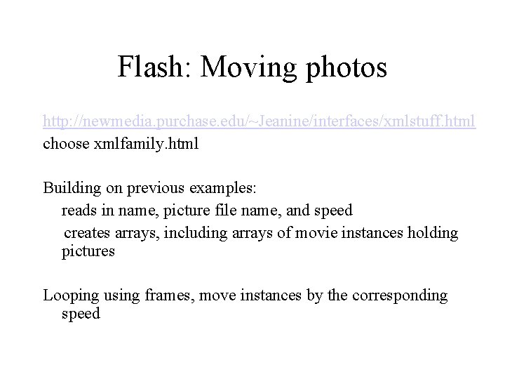 Flash: Moving photos http: //newmedia. purchase. edu/~Jeanine/interfaces/xmlstuff. html choose xmlfamily. html Building on previous