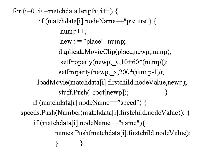 for (i=0; i<=matchdata. length; i++) { if (matchdata[i]. node. Name=="picture") { nump++; newp =