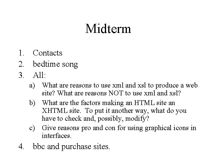 Midterm 1. Contacts 2. bedtime song 3. All: a) What are reasons to use