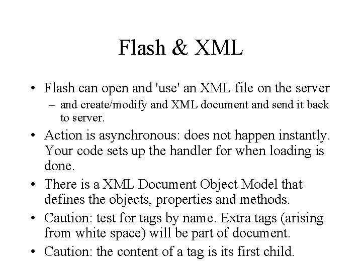 Flash & XML • Flash can open and 'use' an XML file on the