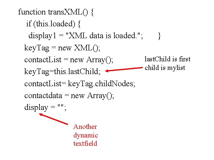 function trans. XML() { if (this. loaded) { display 1 = "XML data is