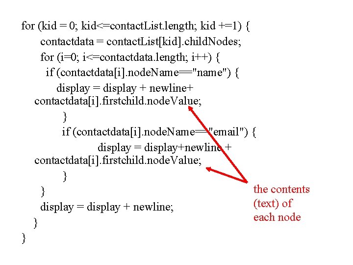 for (kid = 0; kid<=contact. List. length; kid +=1) { contactdata = contact. List[kid].