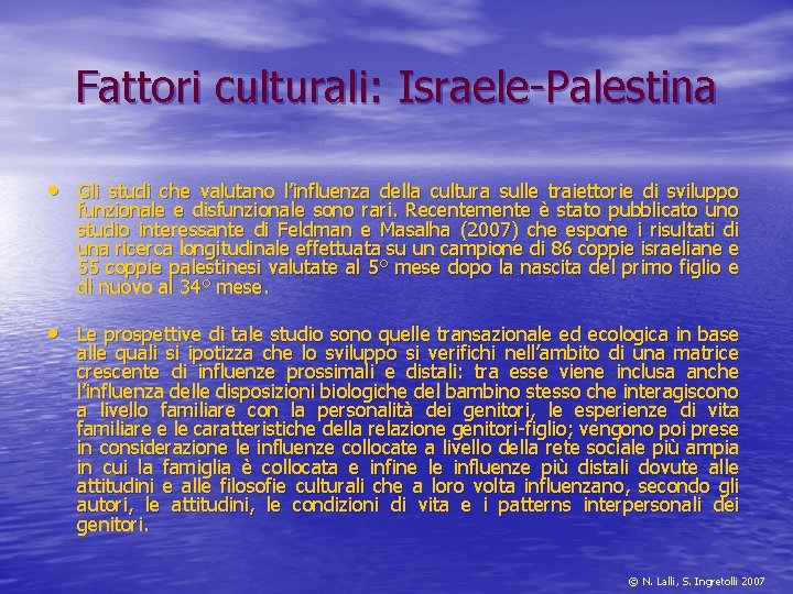 Fattori culturali: Israele-Palestina • Gli studi che valutano l’influenza della cultura sulle traiettorie di