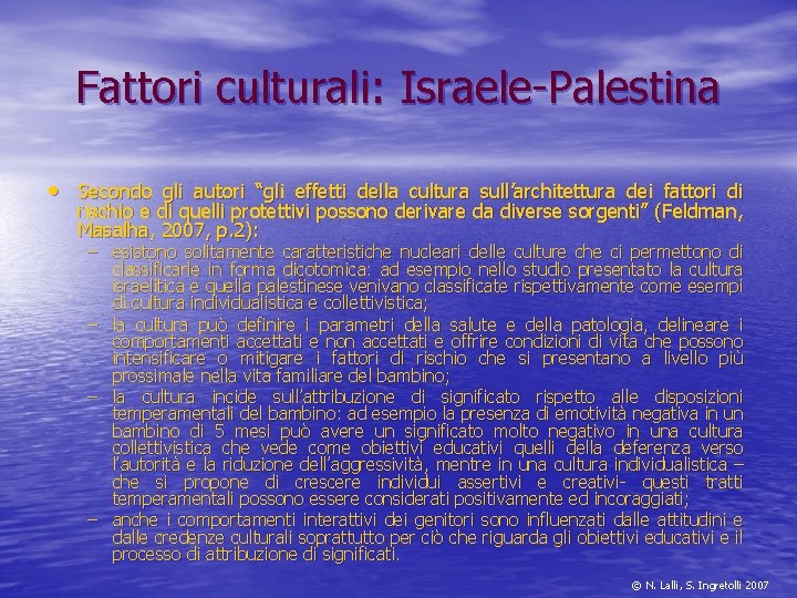 Fattori culturali: Israele-Palestina • Secondo gli autori “gli effetti della cultura sull’architettura dei fattori