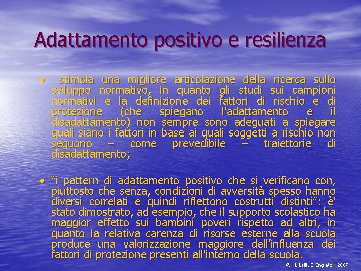 Adattamento positivo e resilienza • stimola una migliore articolazione della ricerca sullo sviluppo normativo,