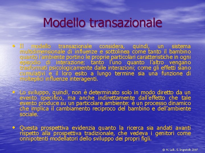 Modello transazionale • Il modello transazionale considera, quindi, un sistema multidimensionale di influenze e