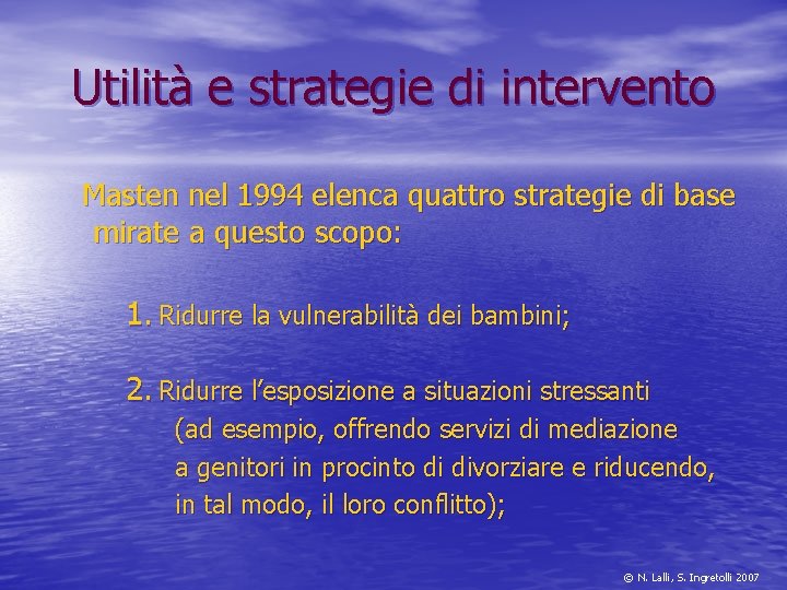 Utilità e strategie di intervento Masten nel 1994 elenca quattro strategie di base mirate