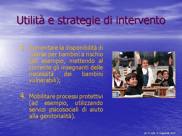 Utilità e strategie di intervento 3. Aumentare la disponibilità di risorse per bambini a