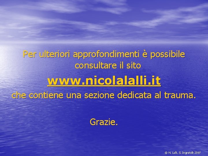 Per ulteriori approfondimenti è possibile consultare il sito www. nicolalalli. it che contiene una