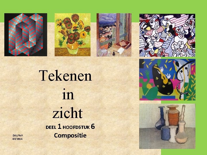 Tekenen in zicht DEEL 1 HOOFDSTUK 6 DAL/Rv. P 03/2014 Compositie 