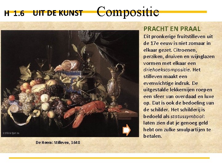 H 1. 6 UIT DE KUNST Compositie PRACHT EN PRAAL Dit pronkerige fruitstilleven uit