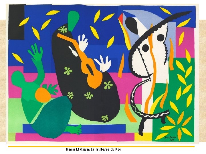 Henri Matisse; La Tristesse du Roi 