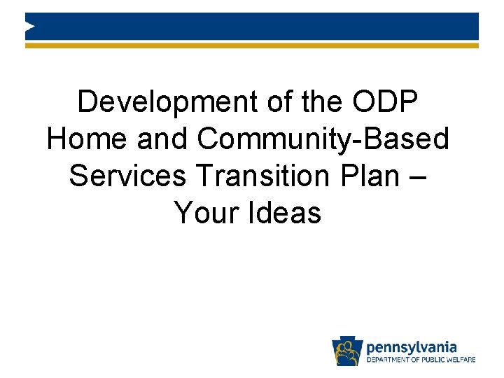 Development of the ODP Home and Community-Based Services Transition Plan – Your Ideas 