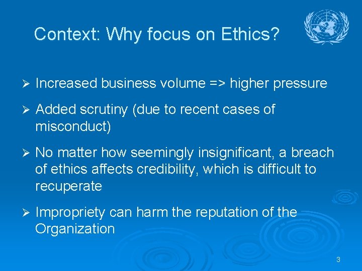 Context: Why focus on Ethics? Ø Increased business volume => higher pressure Ø Added