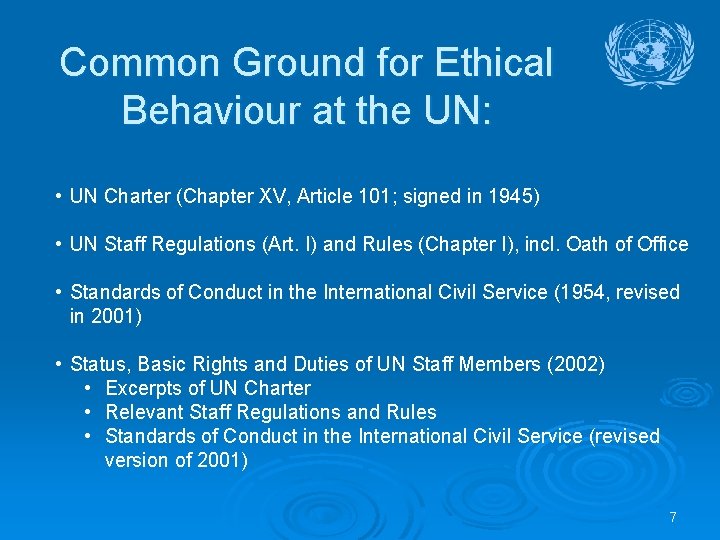 Common Ground for Ethical Behaviour at the UN: • UN Charter (Chapter XV, Article