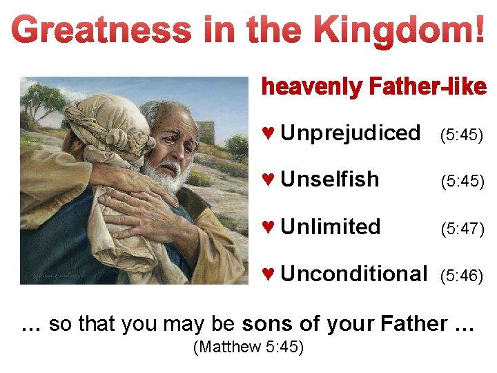 heavenly Father-like ♥ Unprejudiced (5: 45) ♥ Unselfish (5: 45) ♥ Unlimited (5: 47)