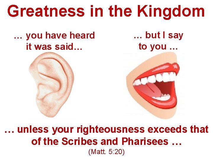 Greatness in the Kingdom … you have heard it was said… … but I