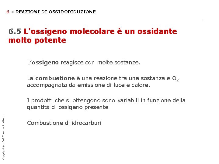 6 • REAZIONI DI OSSIDORIDUZIONE 6. 5 L'ossigeno molecolare è un ossidante molto potente