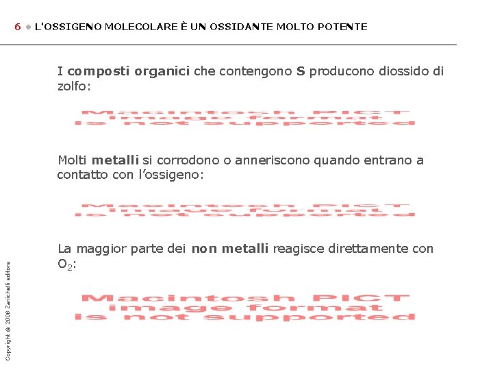 6 • L'OSSIGENO MOLECOLARE È UN OSSIDANTE MOLTO POTENTE I composti organici che contengono