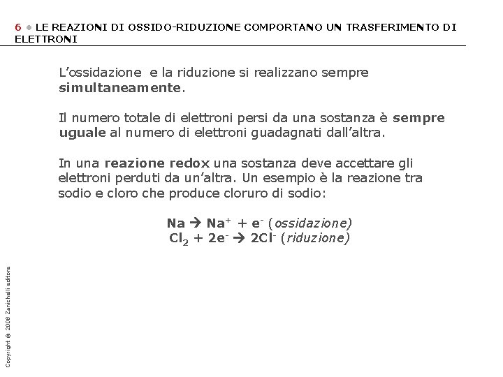 6 • LE REAZIONI DI OSSIDO-RIDUZIONE COMPORTANO UN TRASFERIMENTO DI ELETTRONI L’ossidazione e la