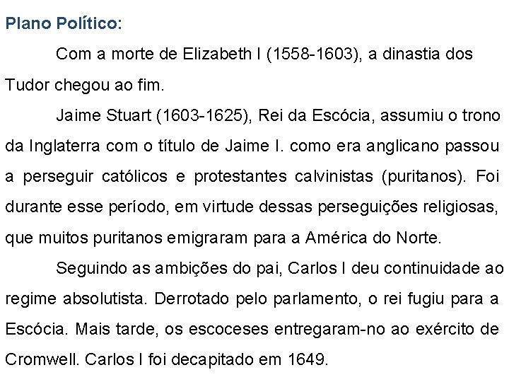 Plano Político: Com a morte de Elizabeth I (1558 -1603), a dinastia dos Tudor Plano Político: Com a morte de Elizabeth I (1558 -1603), a dinastia dos Tudor