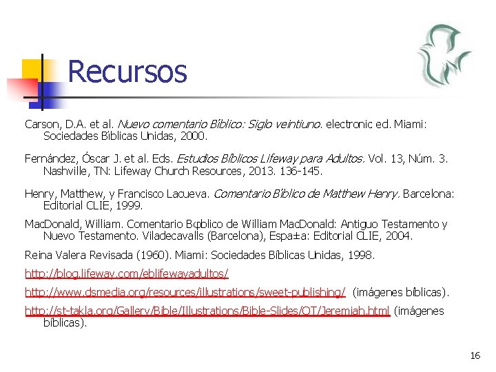 Recursos Carson, D. A. et al. Nuevo comentario Bı blico: Siglo veintiuno. electronic ed.