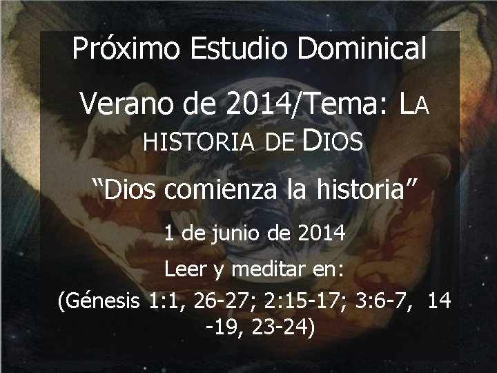 Próximo Estudio Dominical Verano de 2014/Tema: LA HISTORIA DE DIOS “Dios comienza la historia”