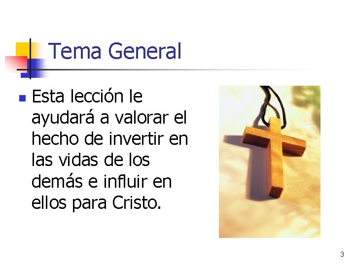 Tema General n Esta lección le ayudará a valorar el hecho de invertir en