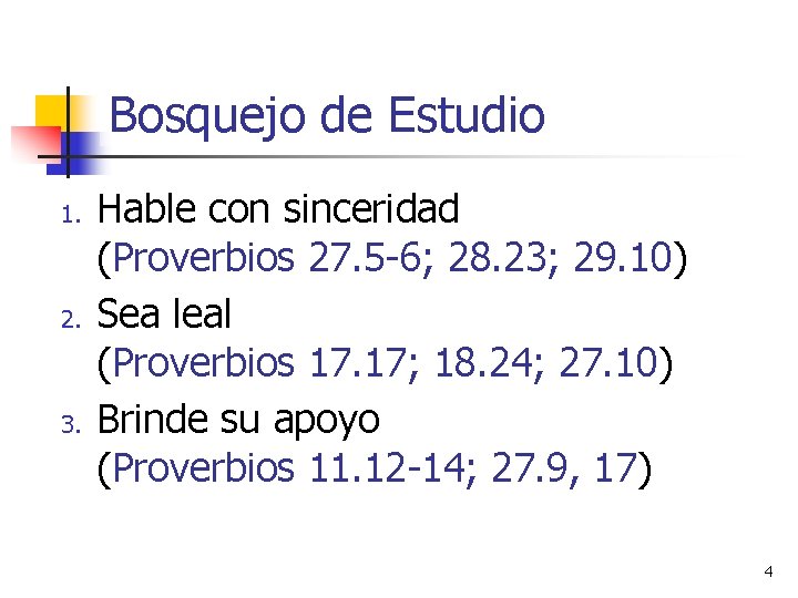 Bosquejo de Estudio 1. 2. 3. Hable con sinceridad (Proverbios 27. 5 -6; 28.