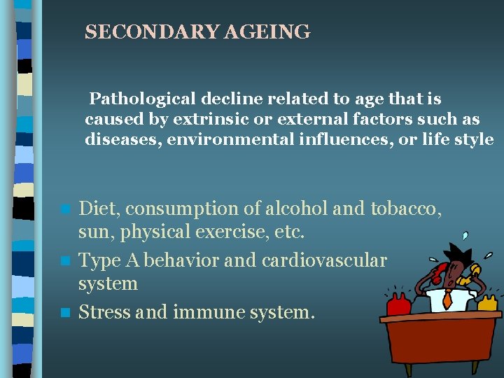 SECONDARY AGEING Pathological decline related to age that is caused by extrinsic or external