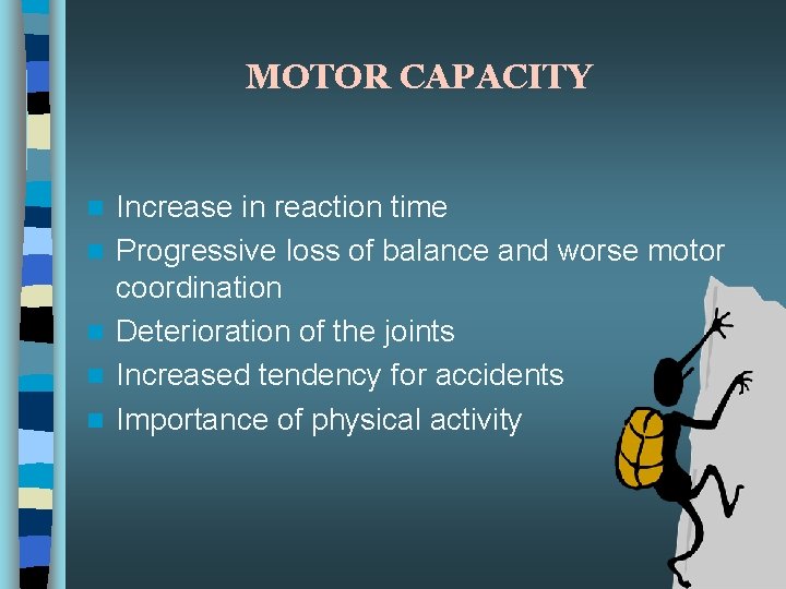 MOTOR CAPACITY n n n Increase in reaction time Progressive loss of balance and