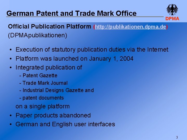 German Patent and Trade Mark Office DPMA Official Publication Platform (http: //publikationen. dpma. de)